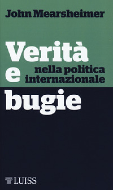 Verità e bugie nella politica internazionale - John J. Mearsheimer