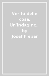 Verità delle cose. Un indagine sull antropologia del Medioevo