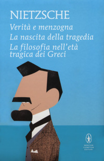 Verità e menzogna-La nascita della tragedia-La filosofia nell'età tragica dei greci - Friedrich Nietzsche