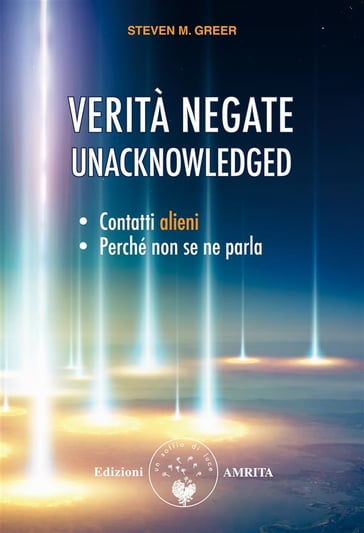 Verità negate - Unacknowledged - Steven M. Greer