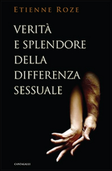 Verità e splendore della differenza sessuale - Etienne Roze