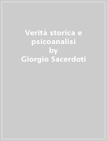 Verità storica e psicoanalisi - Giorgio Sacerdoti