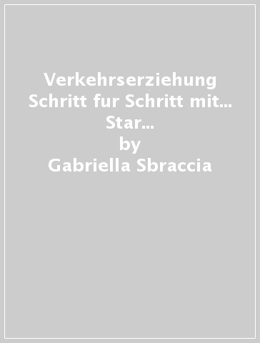 Verkehrserziehung Schritt fur Schritt mit... Star Doggy. Ediz. illustrata - Gabriella Sbraccia