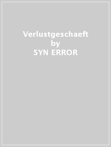 Verlustgeschaeft - SYN ERROR