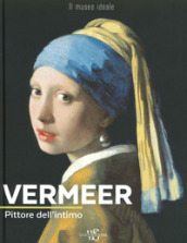 Vermeer. Pittore dell
