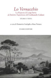 Lo Vernacchio. La Risposta di Luigi Serio al Dialetto Napoletano di Ferdinando Galiani. Studio e testo