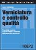 Verniciatura e controllo qualità. Proprietà, tecniche di lavorazione e controllo delle superfici verniciate