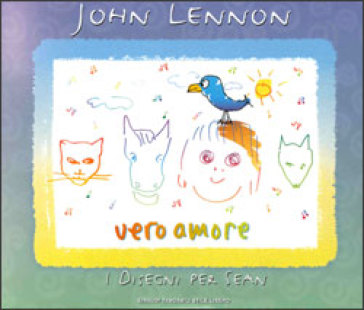 Vero amore. Disegni per Sean - John Lennon