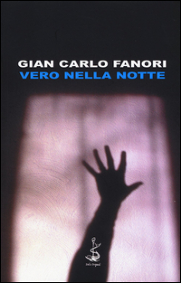 Vero nella notte - Gian Carlo Fanori