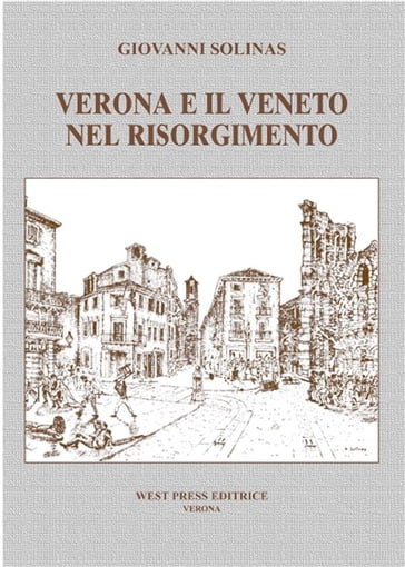 Verona e il Veneto nel Risorgimento - Giovanni Solinas