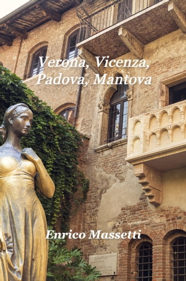 Verona, Vicenza, Padova, Mantova - Enrico Massetti