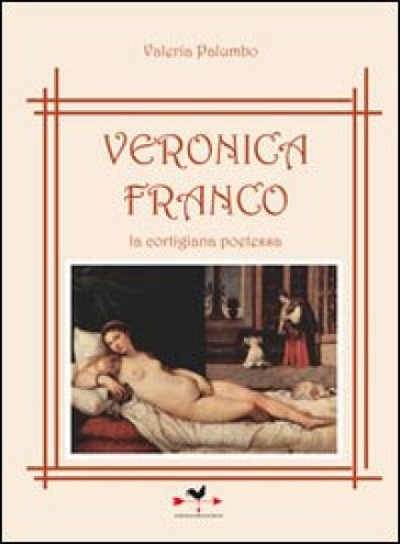 Veronica Franco la cortigiana poetessa - Valeria Palumbo