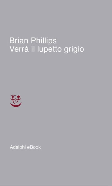 Verrà il lupetto grigio - Brian Phillips