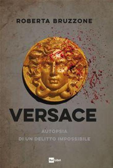 Versace. Autopsia di un delitto impossibile - Roberta Bruzzone