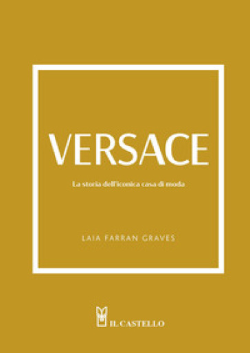 Versace. La storia dell'iconica casa di moda. Ediz. illustrata - Laia Farran Graves