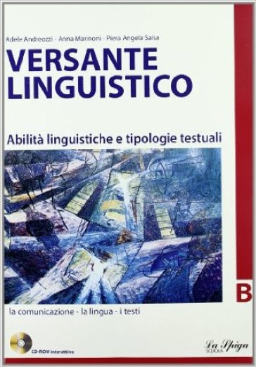 Versante linguistico. Tomi A-B. Per le Scuole superiori. Con CD-ROM - Piera A. Salsa - Anna Marinoni - Adele Andreozzi