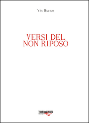 Versi del non riposo - Vito Bianco