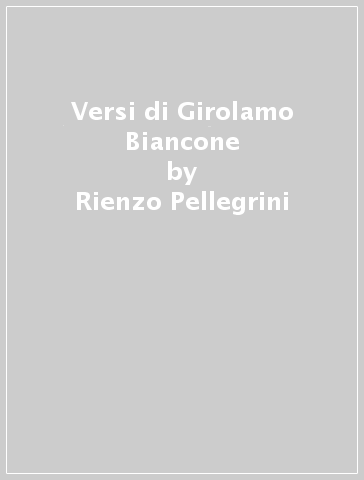 Versi di Girolamo Biancone - Rienzo Pellegrini