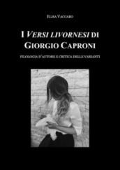I Versi livornesi di Giorgio Caproni. Filologia d