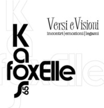 Versi e visioni. incontri, emozioni, legami - Antonella Volpe - Francesco Bellia