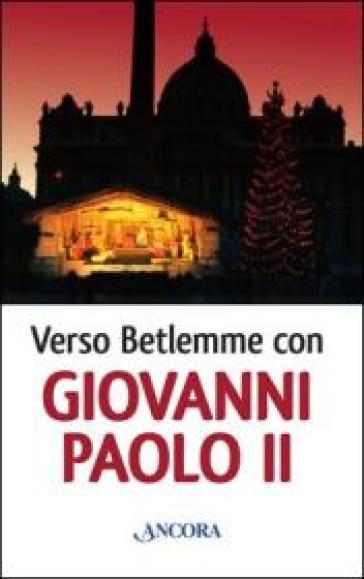 Verso Betlemme con Giovanni Paolo II. Meditazioni - Giovanni Paolo II (papa)