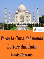 Verso la Cuna del mondo - Lettere dall India