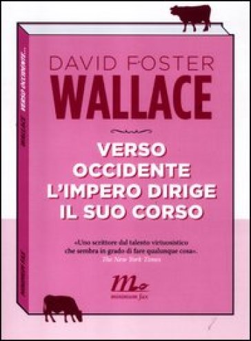 Verso Occidente l'Impero dirige il suo corso - David Foster Wallace
