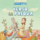 Verso la Pasqua. Ediz. illustrata