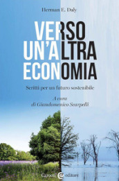 Verso un altra economia. Scritti per un futuro sostenibile