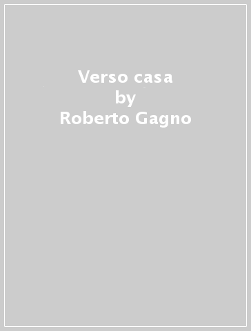 Verso casa - Roberto Gagno