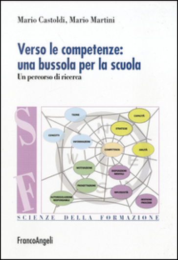 Verso le competenze: una bussola per la scuola. Un percorso di ricerca - Mario Castoldi - Mario Martini