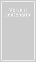 Verso il centenario