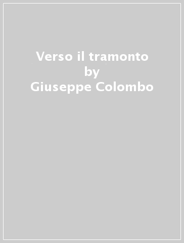 Verso il tramonto - Giuseppe Colombo