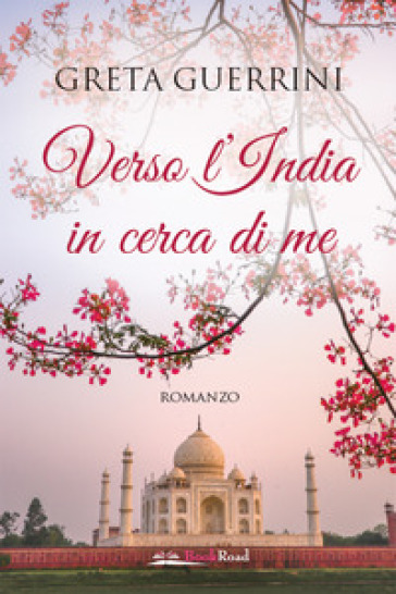 Verso l'India in cerca di me - Greta Guerrini