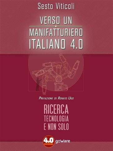 Verso un manifatturiero italiano 4.0. Ricerca, tecnologia e non solo - Sesto Viticoli