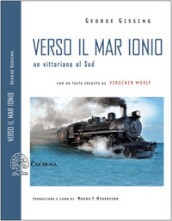 Verso il mar Ionio. Un vittoriano al Sud. Ediz. integrale