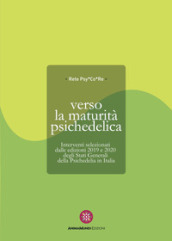 Verso la maturità psichedelica. Interventi selezionati dalle edizioni 2019 e 2020 degli Stati Generali della Psichedelia in Italia