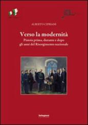 Verso la modernità. Pistoia prima, durante e dopo gli anni del Risorgimento nazionale