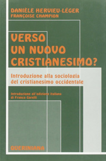 Verso un nuovo cristianesimo? Introduzione alla sociologia del cristianesimo occidentale - Danièle Hervieu-Léger - Françoise Champion