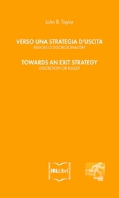 Verso una strategia d uscita: regole o discrezionalità? // Towards an exit strategy: discretion or rules? [edizione bilingue]