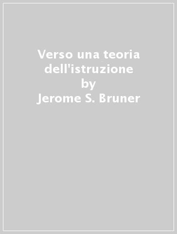 Verso una teoria dell'istruzione - Jerome S. Bruner