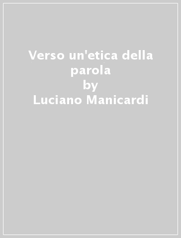 Verso un'etica della parola - Luciano Manicardi | 