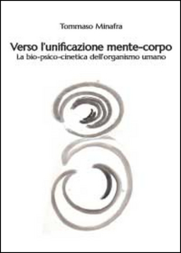 Verso l'unificazione mente-corpo - Tommaso Minafra