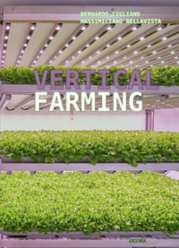 Vertical farming. Ediz. italiana - Bernardo Cigliano - Massimiliano Bellavista