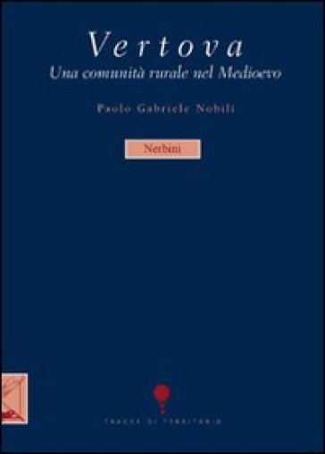 Vertova. Una comunità rurale nel Medioevo - Paolo G. Nobili