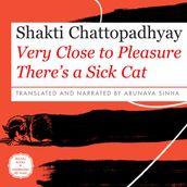 Very Close to Pleasure There s a Sick Cat (Unabridged)