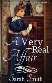 A Very Real Affair: A Clean Regency Romance Series 5