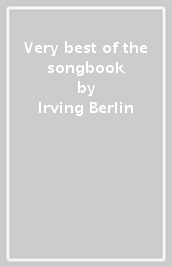 Very best of the songbook - Irving Berlin