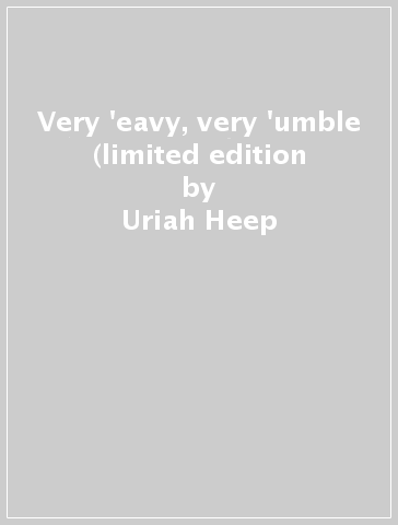Very 'eavy, very 'umble (limited edition - Uriah Heep