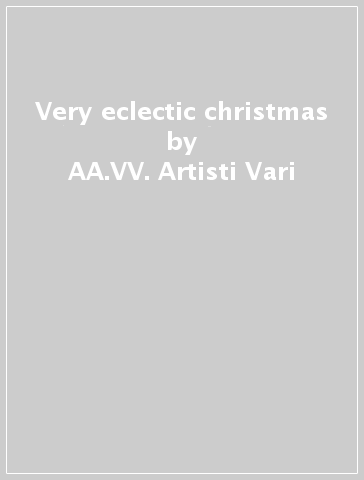 Very eclectic christmas - AA.VV. Artisti Vari